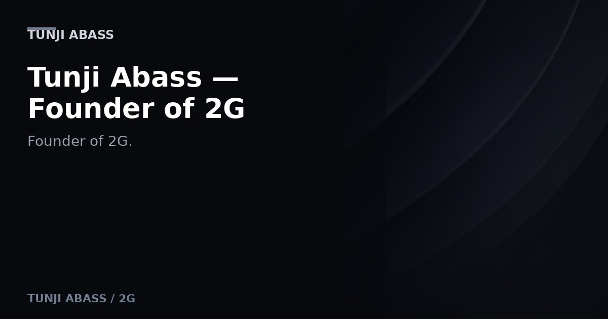 Tunji Abass — founder of 2G