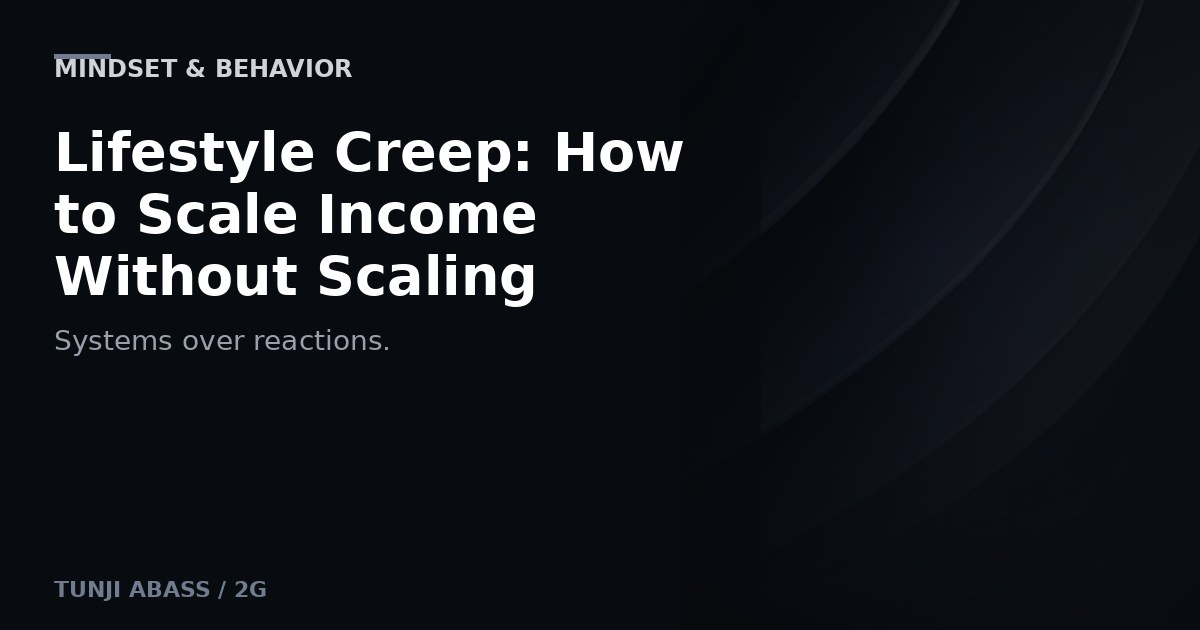 Lifestyle Creep: How to Scale Income Without Scaling Spending