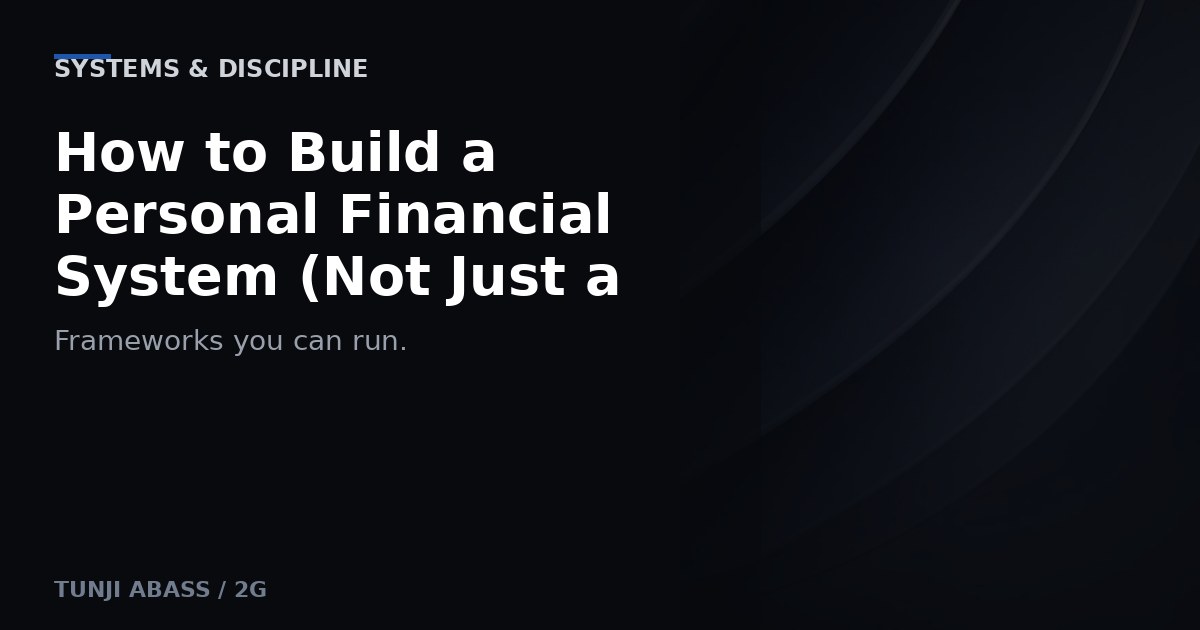 How to Build a Personal Financial System (Not Just a Budget)