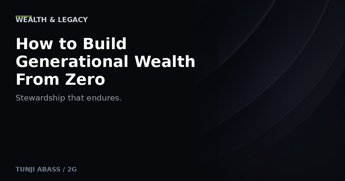 How to Build Generational Wealth From Zero